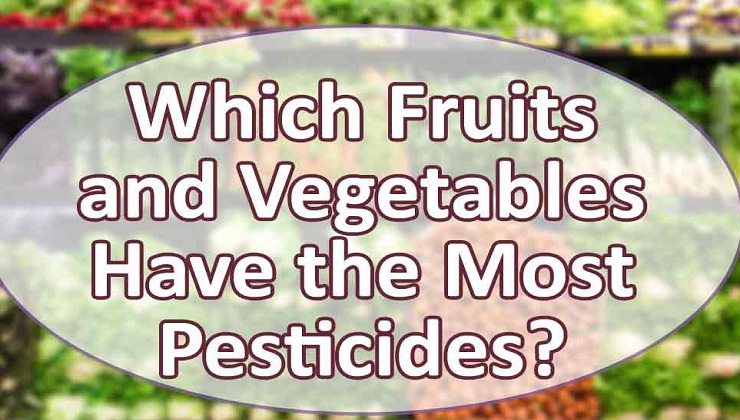 Here are the Fruits and Veggies with the Most Pesticides