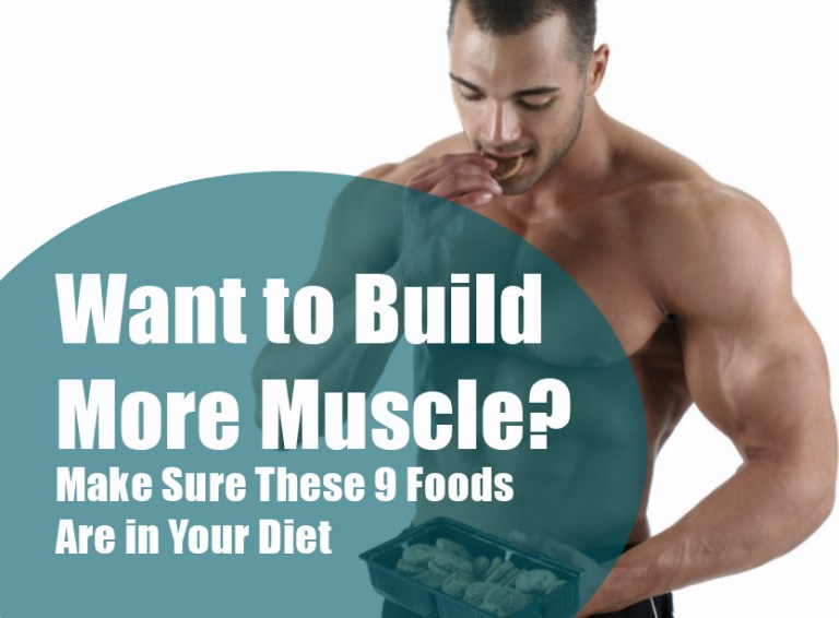 Want to Build More Muscle? Make Sure These 9 Foods are in your Diet